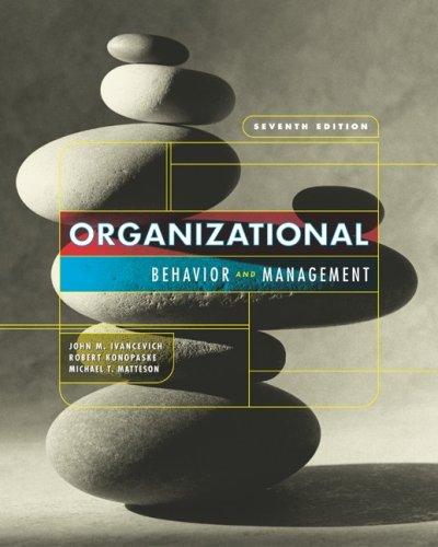 organizational behavior and management 7th edition john ivancevich, robert konopaske, michael matteson