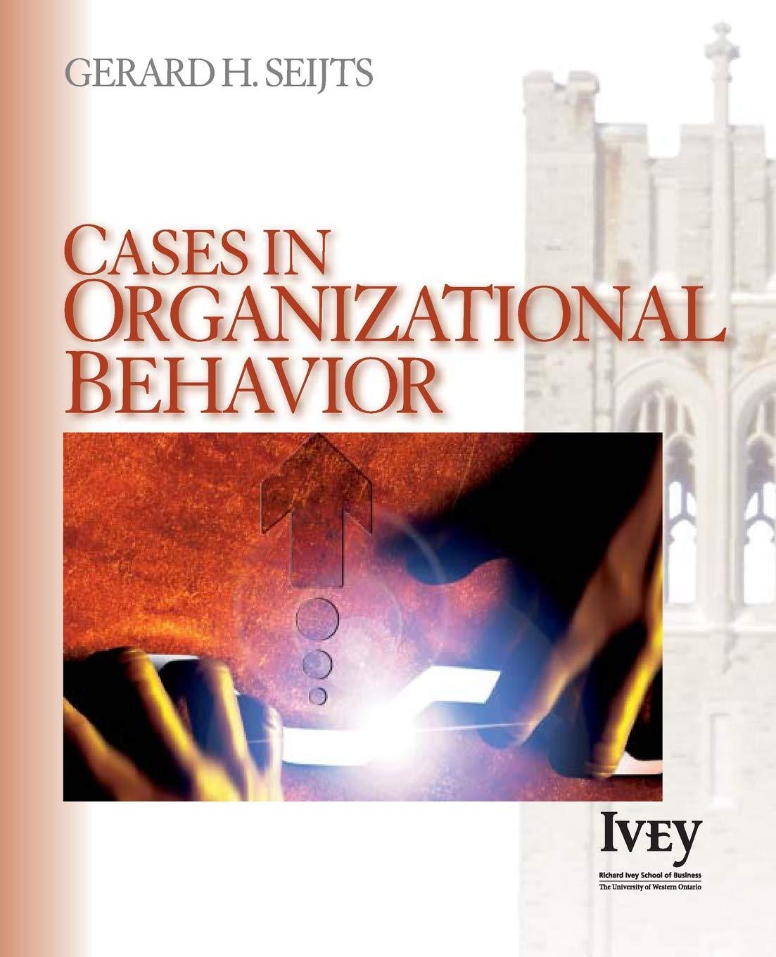 cases in organizational behavior 1st edition gerard h. seijts 1412909295, 978-1412909297
