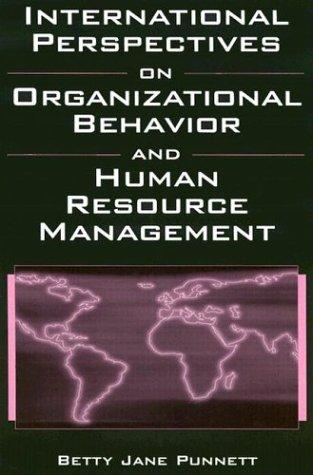 international perspectives on organizational behavior and human resource management 1st edition betty jane