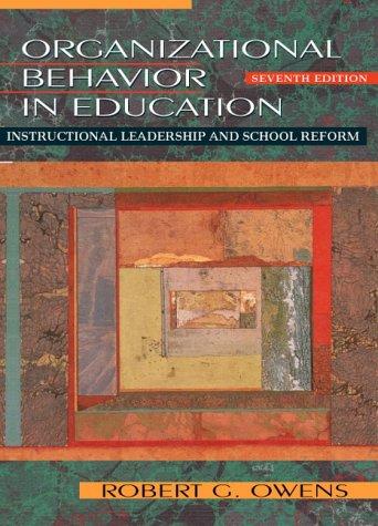 organizational behavior in education instructional leadership and school reform 7th edition robert g. owens