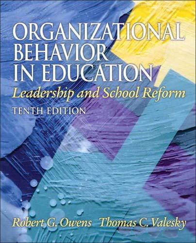 organizational behavior in education leadership and school reform 10th edition robert e. owens jr, thomas c.