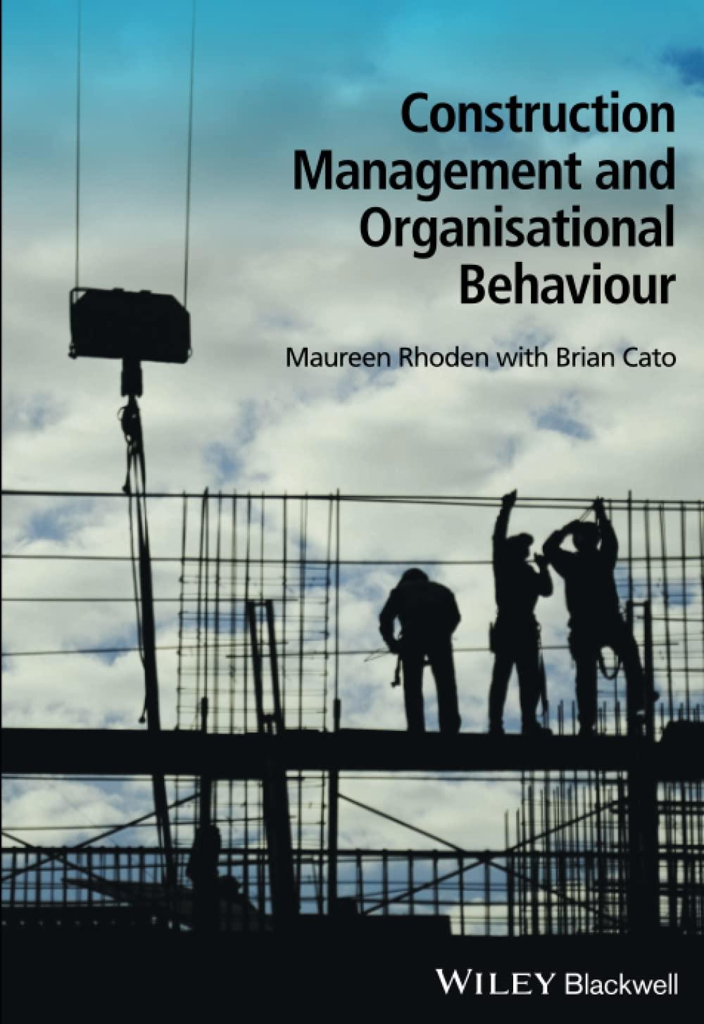 construction management and organisational behaviour 1st edition maureen rhoden, brian cato 1118674812,