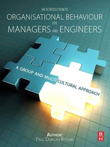 an introduction to organisational behaviour for managers and engineers 1st edition duncan kitchin 1138137634,