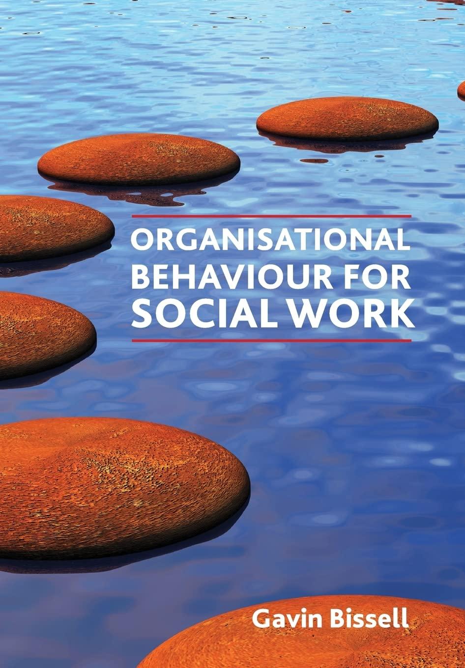organisational behaviour for social work 1st edition gavin bissell 1847422799, 978-1847422798
