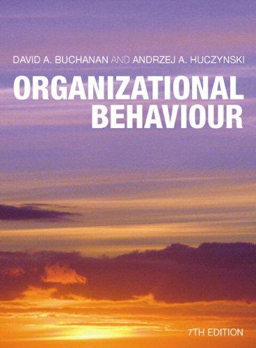 organizational behaviour 7th edition david a. buchanan, andrzeg a. huczynski 0273728598, 9780273728597