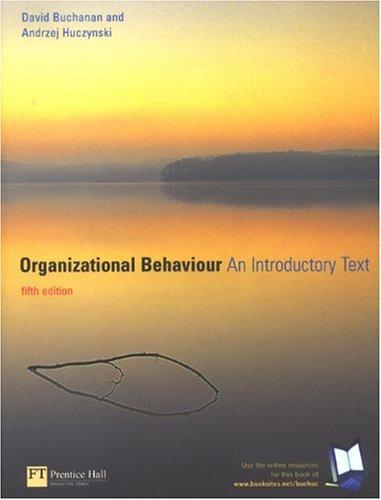 organizational behaviour an introductory text 5th edition david a. buchanan, andrzej huczynski 0273682229,