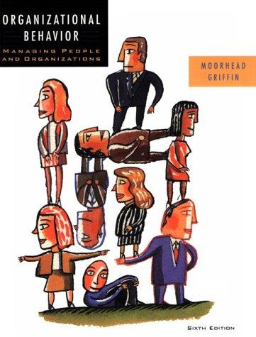 organizational behavior managing people and organizations 6th edition gregory moorhead, ricky w. griffin