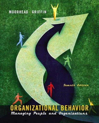 organizational behavior managing people and organizations 7th edition gregory moorhead, ricky w. griffin