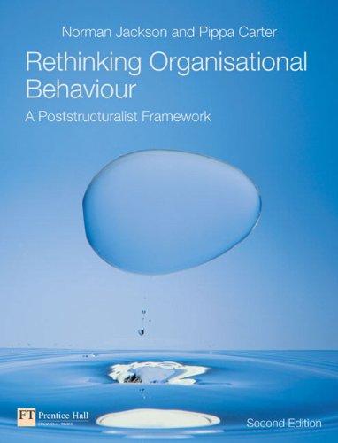 rethinking organisational behaviour a post structuralist framework 2nd edition norman jackson, pippa carter
