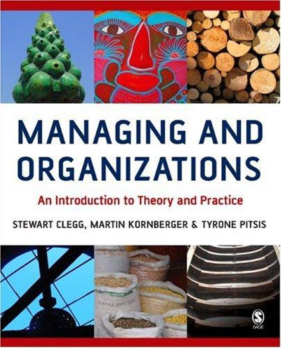 managing and organizations an introduction to theory and practice 1st edition stewart r clegg, martin