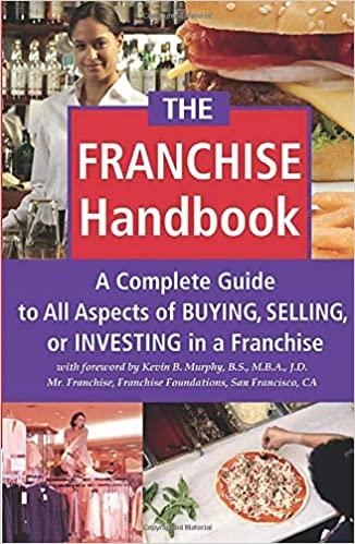 the franchise handbook a complete guide to all aspects of buying selling or investing in a franchise 1st