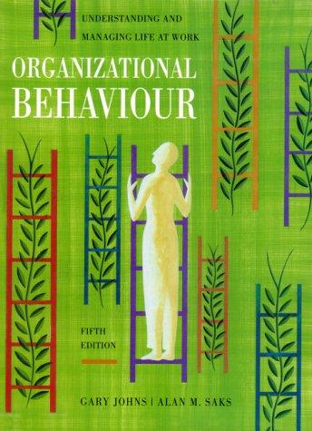 organizational behaviour understanding and managing life at work 5th edition gary johns, alan m. saks