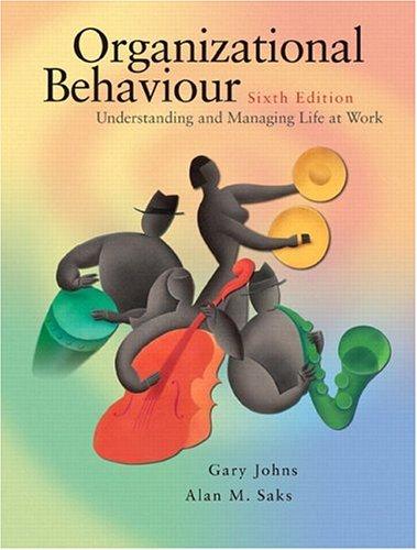 organizational behaviour understanding and managing life at work 6th edition gary johns, alan m. saks