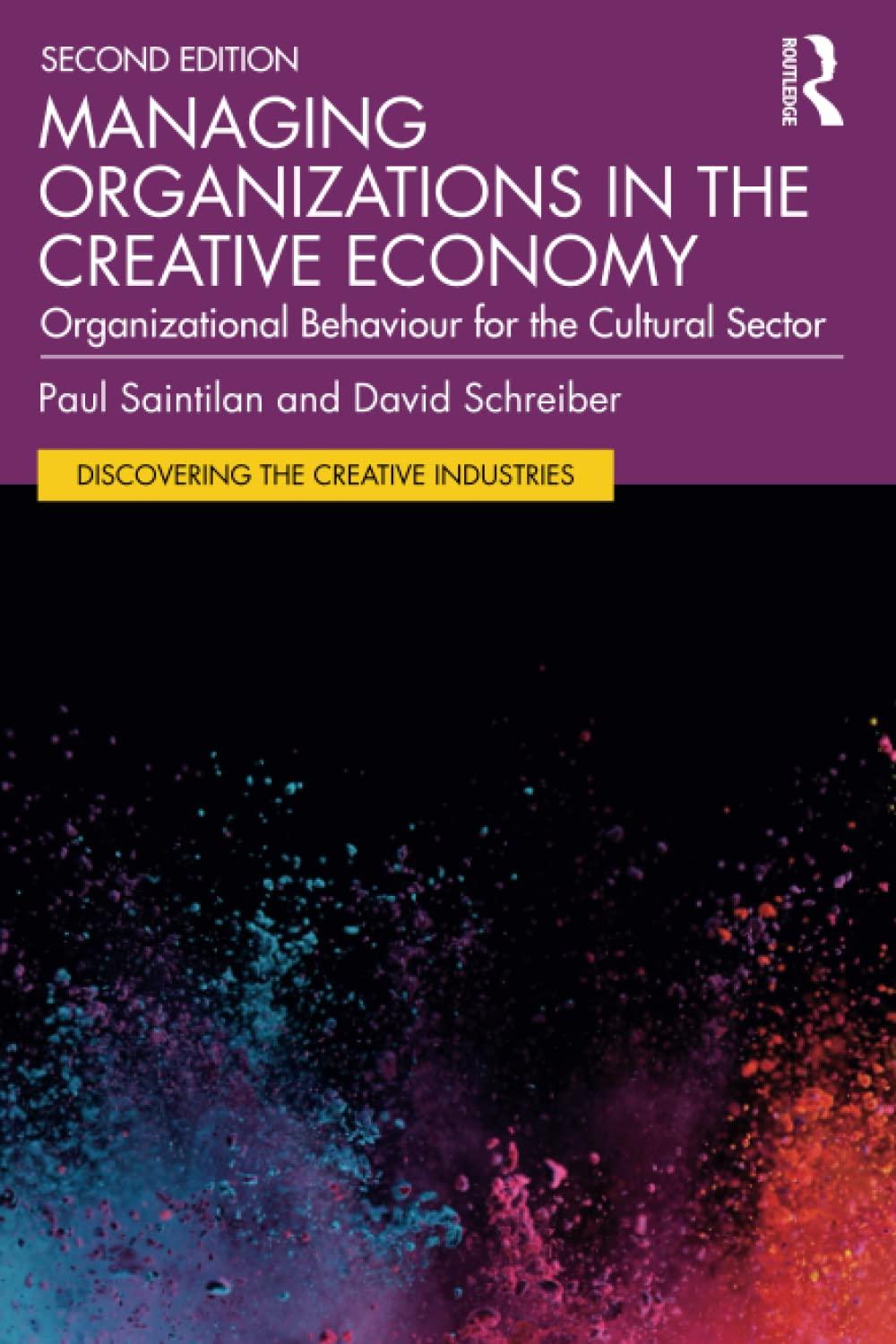 managing organizations in the creative economy 2nd edition paul saintilan, david schreiber 103220253x,