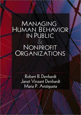 managing human behavior in public and nonprofit organizations 1st edition robert b. denhardt, janet v.