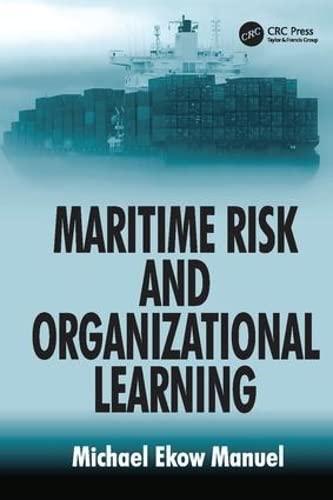 maritime risk and organizational learning 1st edition michael ekow manuel 1138072141, 978-1138072145