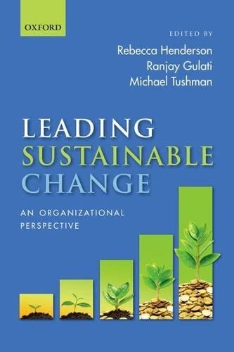leading sustainable change an organizational perspective 1st edition rebecca henderson, ranjay gulati,