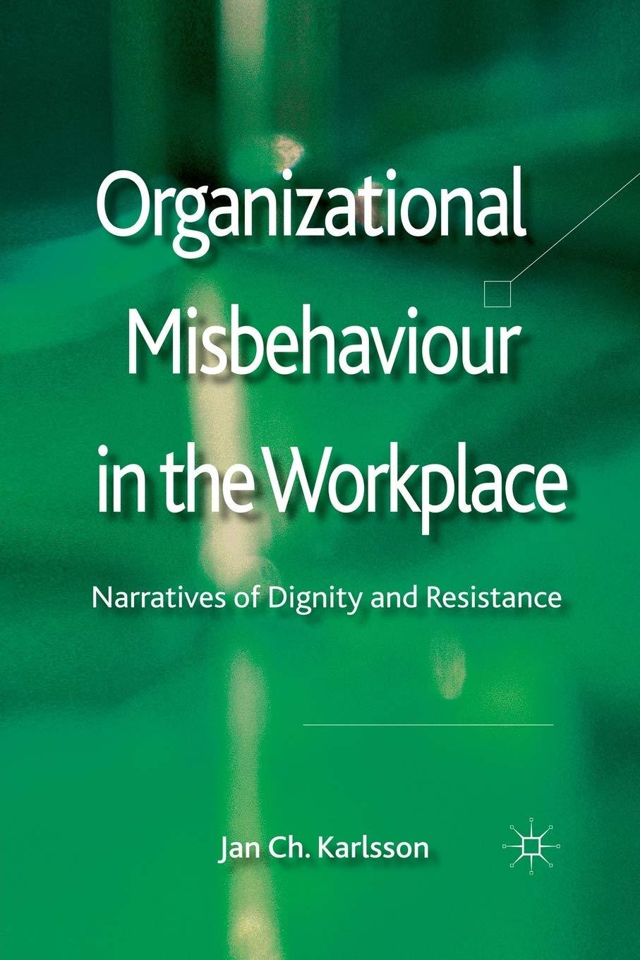 organizational misbehaviour in the workplace 1st edition jan ch karlsson 1349333964, 978-1349333967