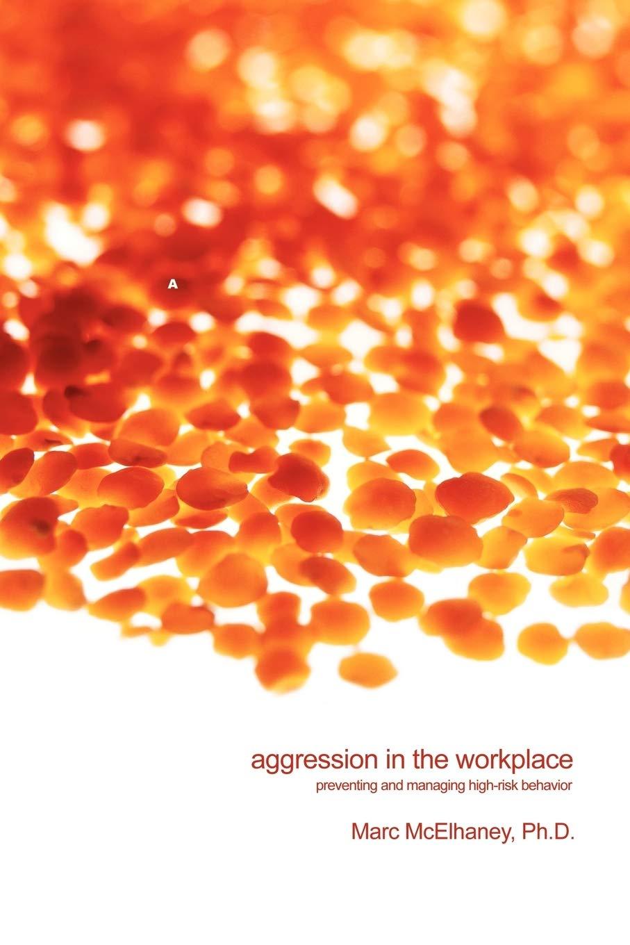 aggression in the workplace preventing and managing high risk behavior 1st edition marc mcelhaney 1418461954,