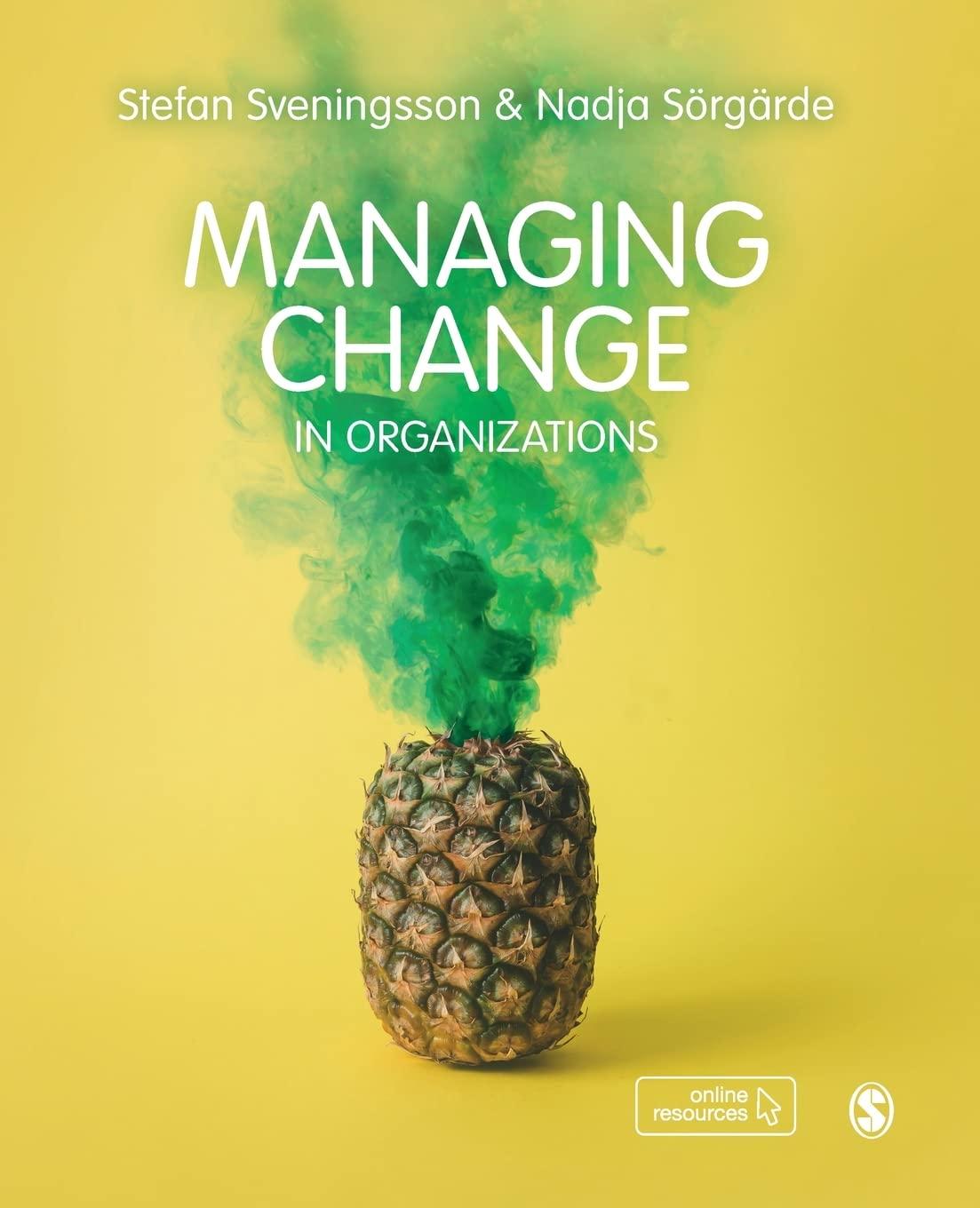 managing change in organizations how what and why 1st edition nadja sörgärde, stefan svenningson