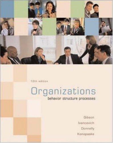 organizations behavior structure processes 12th edition james gibson 0072987170, 978-0072987171