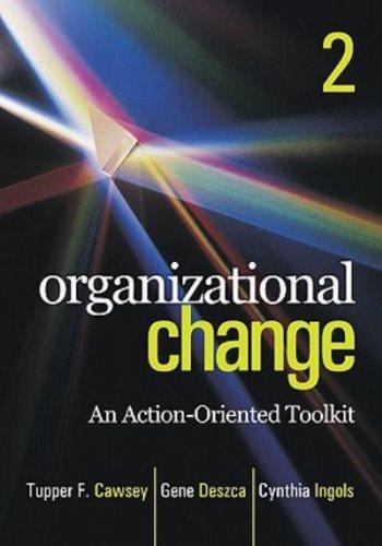 organizational change an action oriented toolkit 2nd edition tupper f. cawsey, gene deszca, cynthia a. ingols