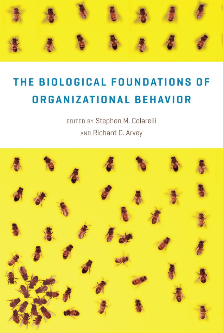 the biological foundations of organizational behavior 1st edition stephen m. colarelli, richard d. arvey