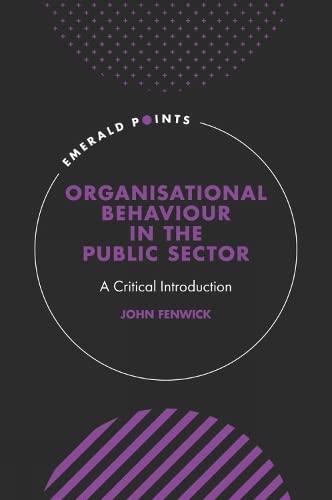 organisational behaviour in the public sector 1st edition john fenwick 1800714211, 978-1800714212