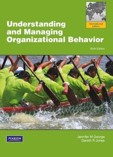 understanding and managing organizational behavior 6th international edition jennifer m. george, gareth r.