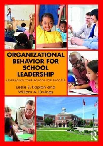 organizational behavior for school leadership leveraging your school for success 1st edition leslie s.