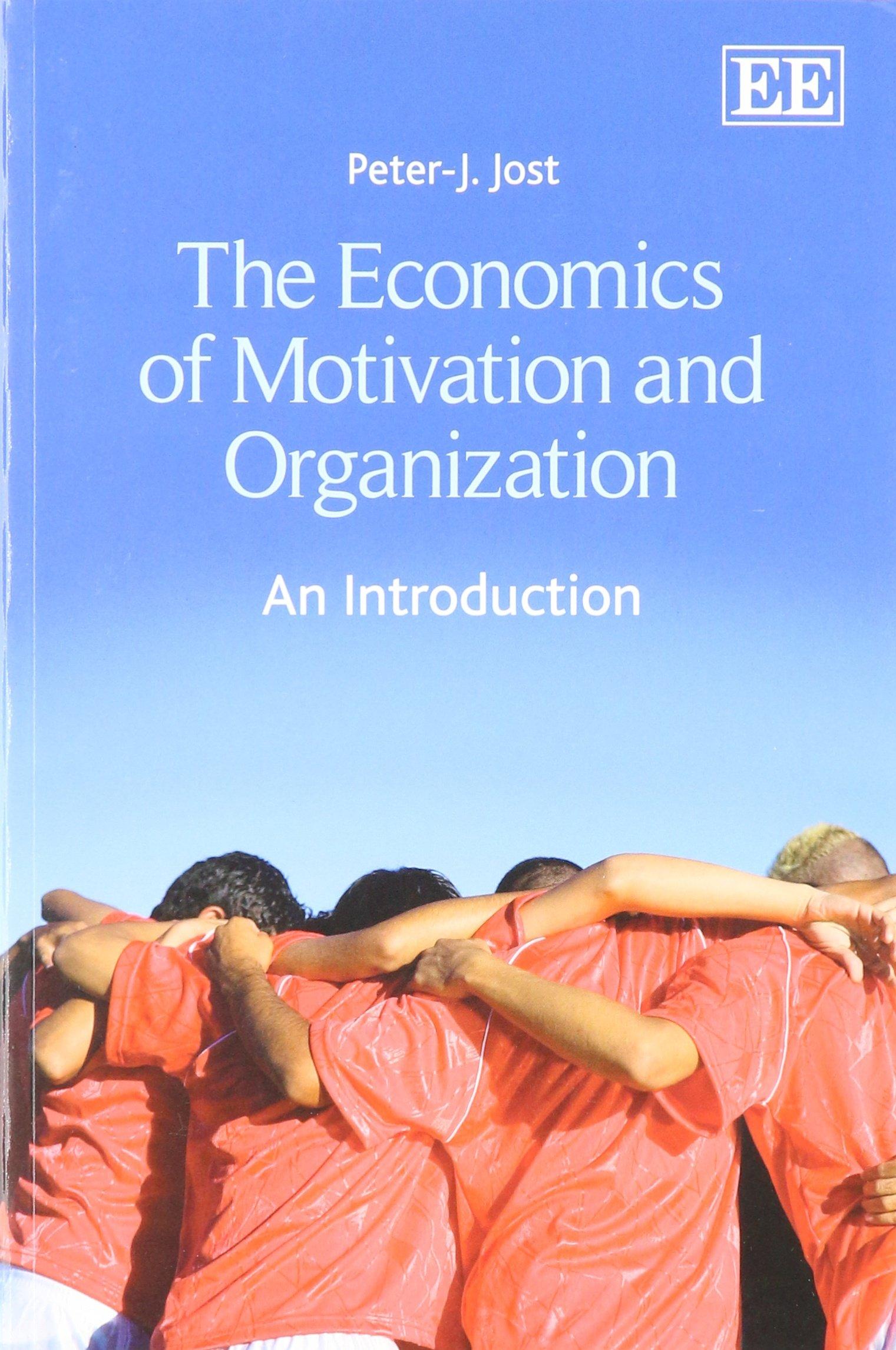 the economics of motivation and organization an introduction 1st edition peter-j. jost 1783472839,