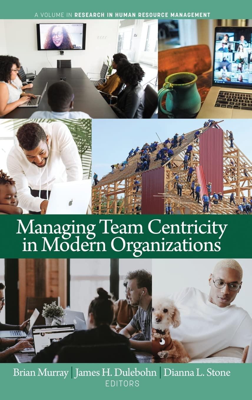 managing team centricity in modern organizations 1st edition brian murray, james h. dulebohn, dianna l. stone