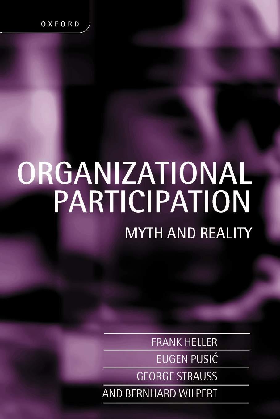 organizational participation myth and reality 1st edition frank heller, eugen pusic, george strauss, bernhard