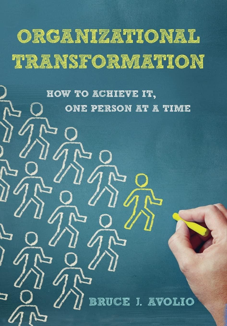 organizational transformation how to achieve it one person at a time 1st edition bruce j. avolio 0804797935,