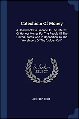 catechism of money 1st edition joseph p. root 1377114929, 978-1377114927