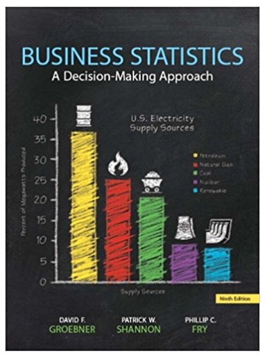 business statistics a decision making approach 9th edition david f. groebner, patrick w. shannon, phillip c.