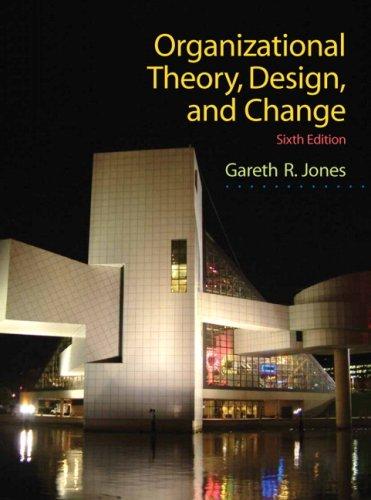 organizational theory design and change 6th edition gareth r. jones 0136087310, 978-0136087311