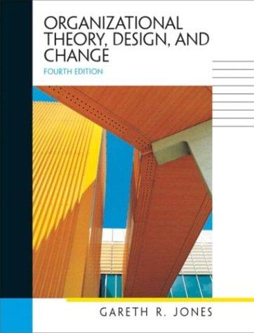 organizational theory design and change 4th edition gareth r. jones 0131403710, 978-0131403710