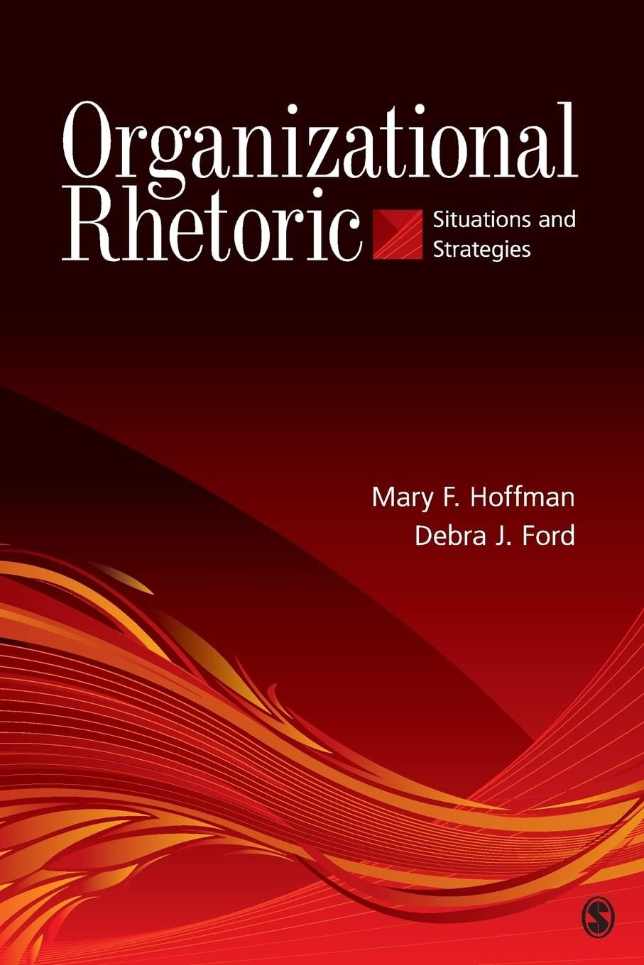 organizational rhetoric situations and strategies 1st edition mary f. hoffman, debra j. ford 1412956692,