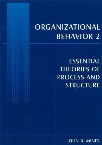organizational behavior 2 essential theories of process and structure 2nd edition john burnham miner