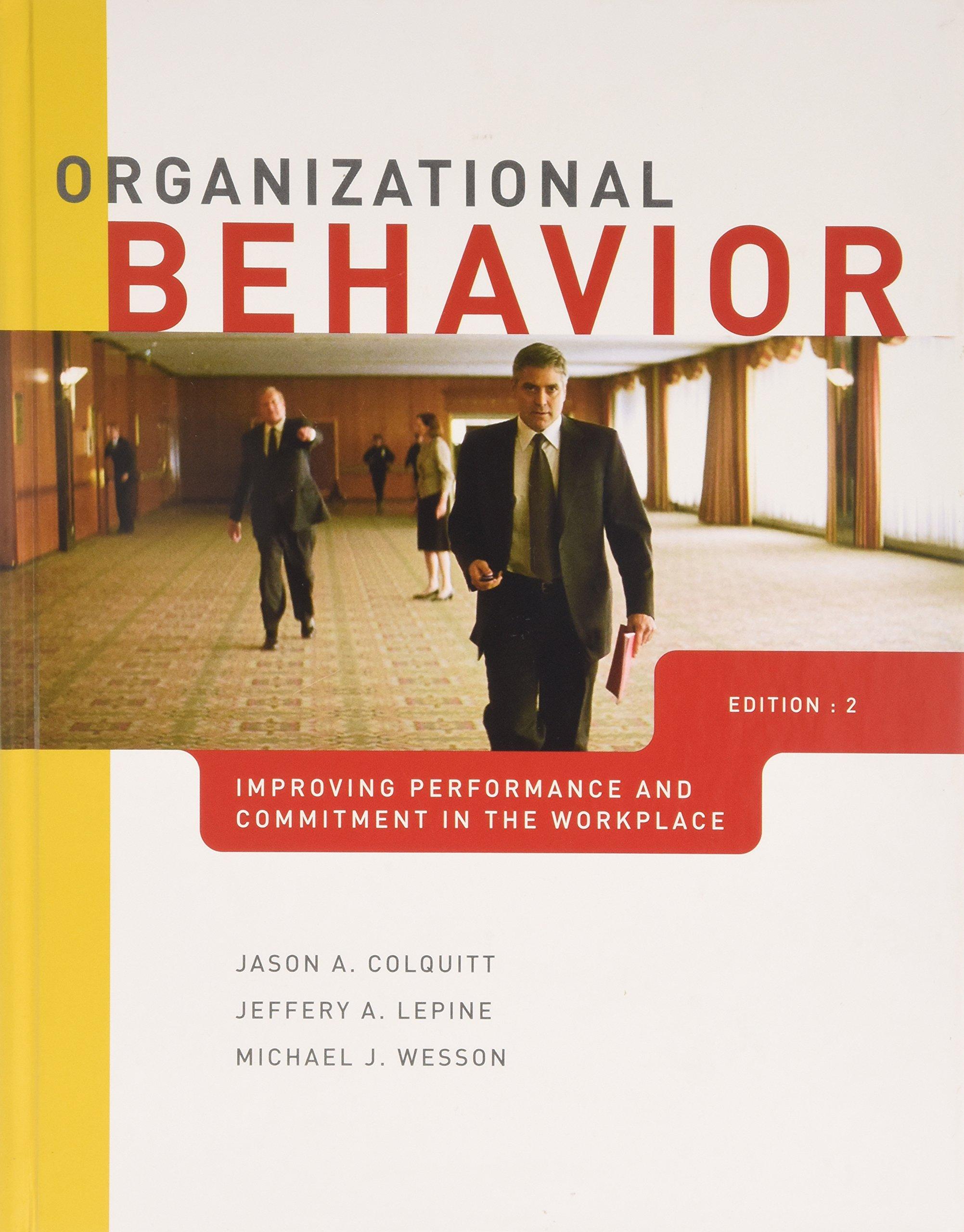 organizational behavior improving performance and commitment in the workplace 2nd edition jason a. colquitt,