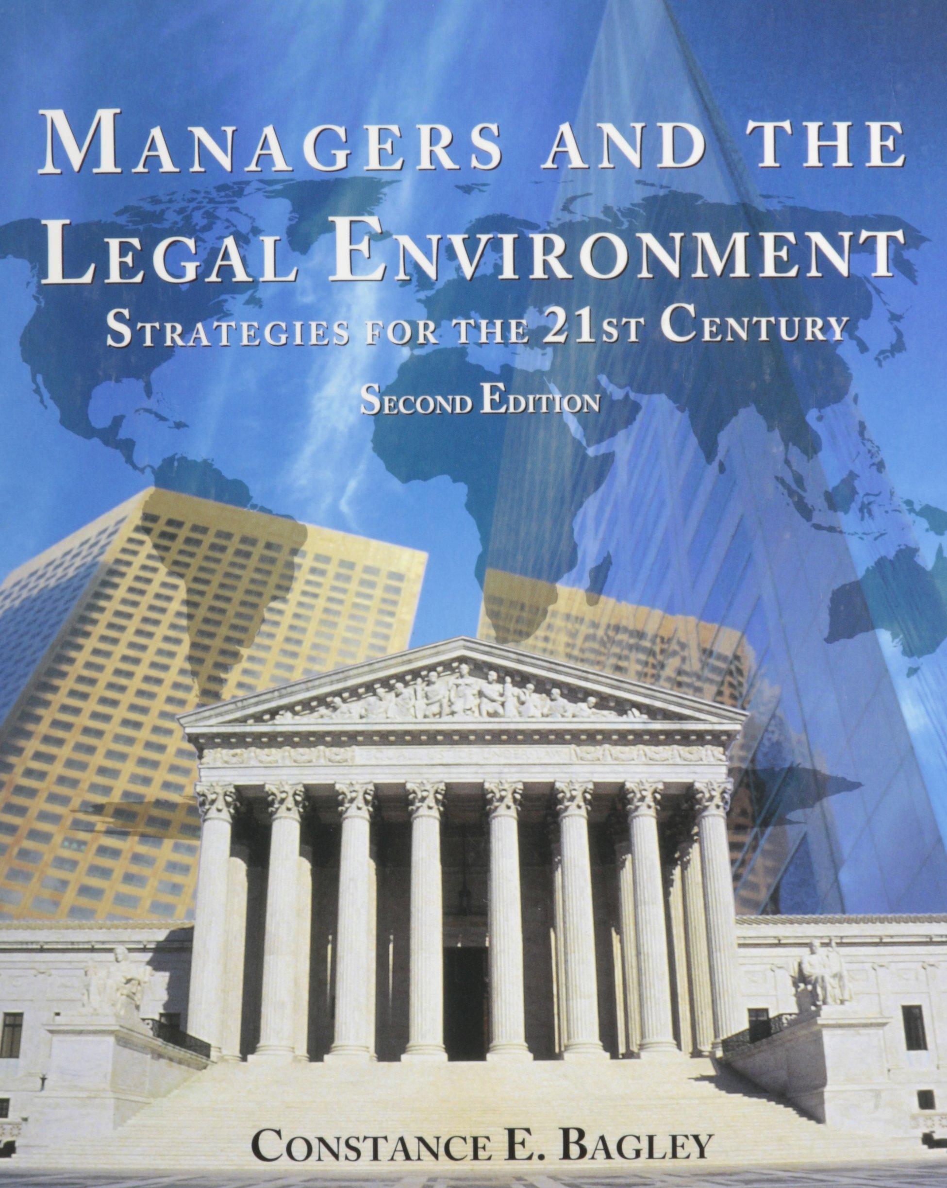 managers and the legal environment strategies for the 21st century 2nd edition constance e. bagley