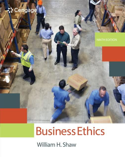 business ethics 9 edition william h. shaw 130558208x, 978-1305582088