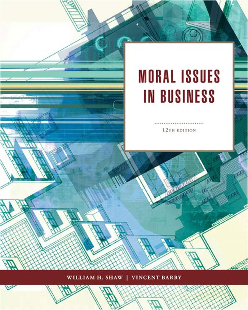 moral issues in business 12th edition william h. shaw, vincent barry 1111837422, 978-1111837426