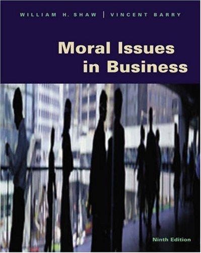 moral issues in business 9th edition william h. shaw, vincent barry 0534536549, 9780534536541