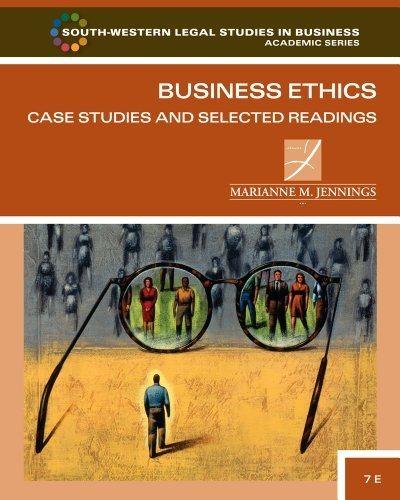 business ethics case studies and selected readings 7th edition marianne moody jennings 0538473533,