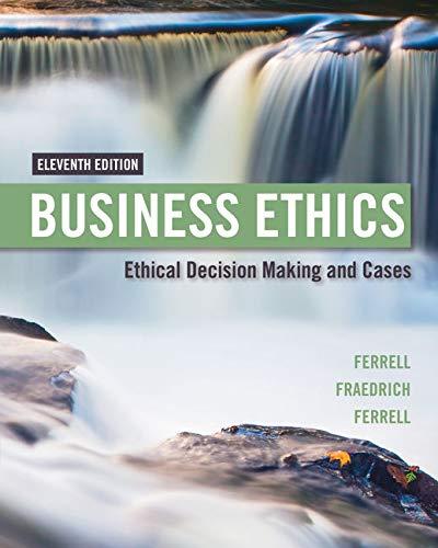 business ethics ethical decision making and cases 11th edition o. c. ferrell, john fraedrich, ferrell