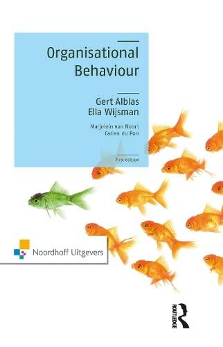 organisational behaviour 1st edition gert alblas, ella wijsman, marjolein van noort 9001807593, 978-9001807597