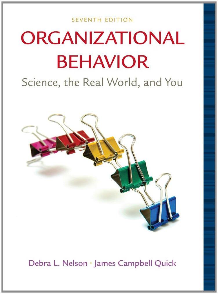 organizational behavior science the real world and you 7th edition debra l. nelson, james campbell quick