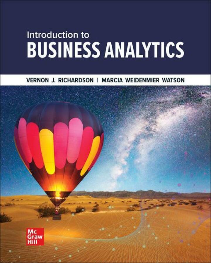 introduction to business analytics 1st edition vernon richardson, marcia watson 1265454345, 9781265454340